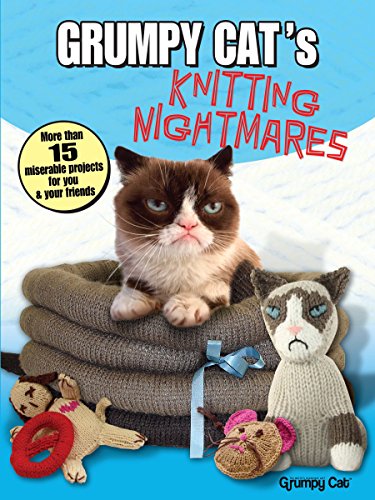 Grumpy Cat's Knitting Nightmares: More Than 15 Miserable Projects for You and Your Friends (Dover Knitting, Crochet, Tatting, Lace)