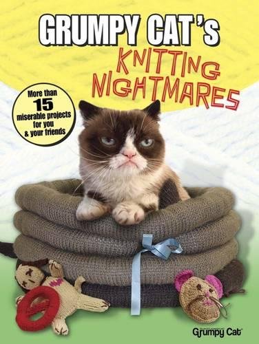 Grumpy Cat's Knitting Nightmares: More Than 15 Miserable Projects for You and Your Friends (Dover Knitting, Crochet, Tatting, Lace)