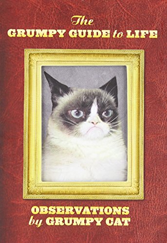 The Grumpy Guide to Life: Observations from Grumpy Cat