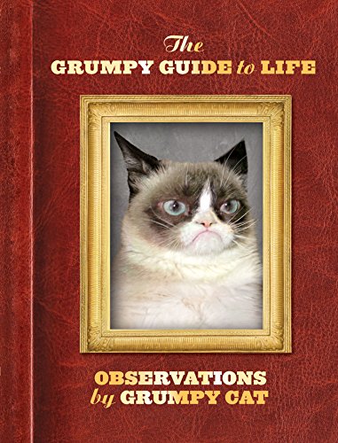 The Grumpy Guide to Life: Observations from Grumpy Cat